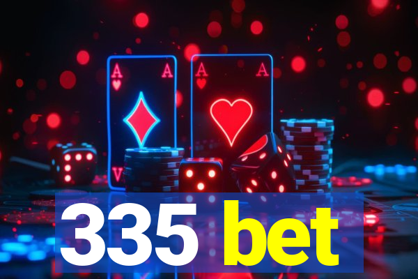 335 bet